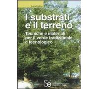 I substrati e il terreno. Tecniche e materiali per il verde tradizionale e tecnologico