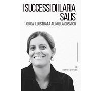 I Successi di Ilaria Salis: Guida illustrata al nulla cosmico