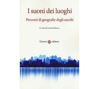 I suoni dei luoghi. Percorsi di geografie degli ascolti
