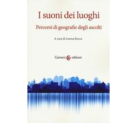 I suoni dei luoghi. Percorsi di geografie degli ascolti - 2020 -
