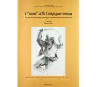 I suoni della campagna romana. Per una ricostruzione del paesaggio sonoro di un territorio del Lazio. Con CD Audio