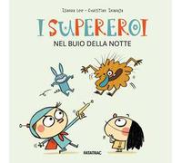 I supereroi nel buio della notte. Ediz. a colori