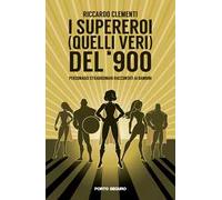 I supereroi (quelli veri) del '900. Personaggi straordinari raccontati ai bambini
