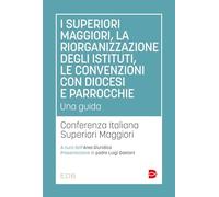 I superiori maggiori, la riorganizzazione degli istituti, le convenzioni con diocesi e parrocchie. Una guida