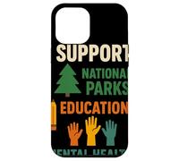 I Support National Parks Education Mental Health Custodia per iPhone 12 Pro Max