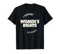 I Support Women's Rights And Wrongs Bold Text Graphic Maglietta