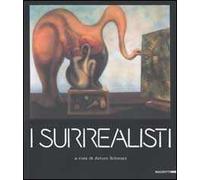 I surrealisti. Ediz. illustrata