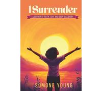 I Surrender: A Journey of Faith, Love, and Self-Discovery