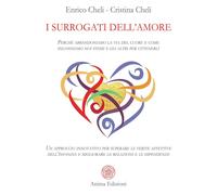 I surrogati dell'amore. Perché abbandoniamo la via del cuore e come inganniamo n