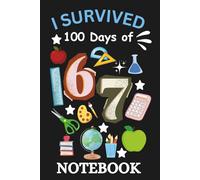 I Survived 100 Days of 67 Notebook: 100th Day of School Notebook 6" X 9" 120 Blank Lined Pages