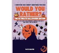 I Survived 300 Creepy Would You Rather Questions for kids: The Ultimate Halloween Edition: Not-So-Scary Halloween's Choices for Boys and Girls The Ultimate