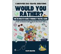 I Survived 360 Would You Rather Travel Questions: The Ultimate Family-Friendly Travel Game for Kids: Packed with airplane & road trip questions, ... for endless family bonding games and fun!