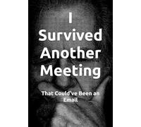 I Survived Another Meeting: That Could’ve Been an Email