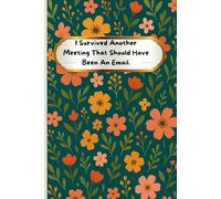 I Survived Another Meeting That Should Have Been An Email: Blank Lined Notebook Journal, Gift For Co-workers, Family Team Work, Boss, Men And Women & ... Gifts for Office Workers , Meeting Notebook