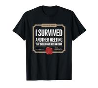 I Survived Another Meeting That Should Have Been An Email Maglietta