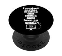 I Survived Another Meeting That Should Have Been An Email PopSockets PopGrip Adesivo