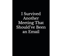 I Survived Another Meeting That Should’ve Been an Email