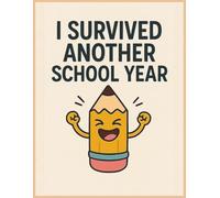 I survived another school year notebook: A hilarious and relatable notebook designed for students and teachers alike, featuring a fun design and a playful message for school survivors.