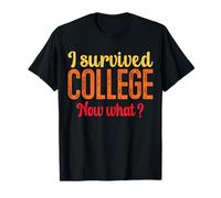 I Survived College Now What? Laurea Umorismo Maglietta