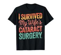 I Survived My Wife's Cataract Surgery Maglietta