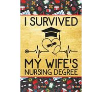 I survived my wife's nursing degree: Blank 120 Page Lined Journal/Notebook/Poetry/Lyric Book