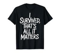 I Survived, That's all It Matters Resilience Mindset - Maglietta