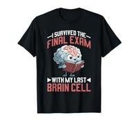 I Survived The Final Exam with My Last Brain Cell - Maglietta