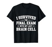 I Survived The Final Exam with My Last Brain Cell |- Maglietta