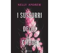 I sussurri delle ombre-Andrew, Kelly-Copertina rigida