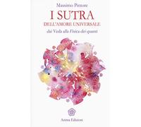 I sutra dell'amore universale. Dai Veda alla fisica dei quanti