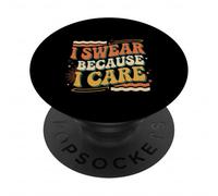 I Swear Because I Care Espressioni di cura degli adulti |- PopSockets PopGrip Adesivo