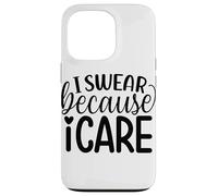 I Swear Because I Care Fun Citazione Custodia per iPhone 13 Pro