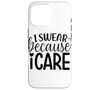 I Swear Because I Care Fun Citazione Custodia per iPhone 16 Pro