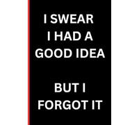 I Swear I Had a Good Idea But I Forgot It: 6x9 Lined Funny Work Notebook Journal, 120 Page, Gift Idea. Ruled Notebook
