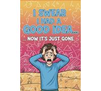 I Swear I Had a Good Idea... Now It’s Just Gone: A Hilarious Journal for Brilliant Thoughts That Disappeared | Funny Gift Notebook for Forgetful ... Daydreamers, Coworkers, Friends and Families