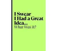 I Swear I Had a Great Idea… What Was It?: Funny Gift Notebook Journal for Family and Friends