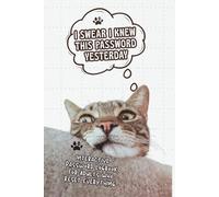I Swear I Knew This Password Yesterday: No More - What The Fuck Is My Password? A Funny & Practical Password Organizer Logbook to Keep Track of All ... Easy to Use & Designed for Forgetful Friend