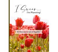 I Swear I’m Planning: 52 Chances to Get It Together | Tulips: An Undated Weekly Journal with Dot Grid Pages, Goal-Setting, Real-Life Wins, and ... Control of Your Chaos-One Week at a Time.