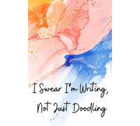 I Swear I’m Writing, Not Just Doodling