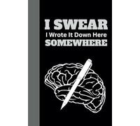 I Swear I Wrote It Down Here Somewhere: Funny and Gag Gift for your Family, Co-worker and Friends | Fun Gift for Senior | Gag Gift for Men and Women | Lined Journal - 120 Pages - 6"x9" Matte Finished
