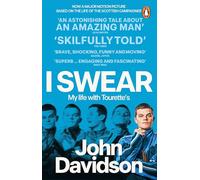I Swear : My Life with Tourette’s: My Life with Tourette’s - The funny and moving autobiography, now a BAFTA award-winning film