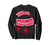 I Swear My Personal Trainer Can’t Count - Funny Gym Humor Felpa