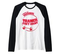 I Swear My Personal Trainer Can’t Count - Funny Gym Humor Maglia con Maniche Raglan