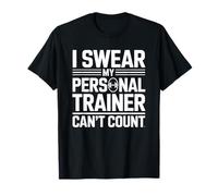 I Swear My Personal Trainer Can't Count Funny Lifting Citazione Maglietta