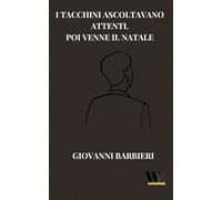 I tacchini ascoltavano attenti: Poi venne il Natale