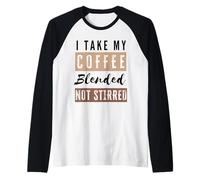 I Take My Coffee Blended Non Mescolato Biohacker Maglia con Maniche Raglan