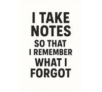 I take notes so that I remember what I forgot: Adult humor notebook, Funny gift notebook journal for seniors, Meetings funny notebook, gift to co-workers, adults and teens. 120 pages | Wide Ruled