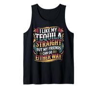 I Take Tequila Straight Friends Go Either Way - Canotta