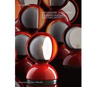 I talenti italiani. Mente, mano, macchina. Ediz. a colori