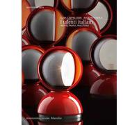 I talenti italiani. Mente, mano, macchina. Ediz. illustrata